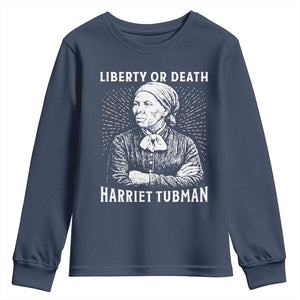 Harriet Tubman Liberty Or Death Youth Sweatshirt Female Empowerment History Gift TS12 Navy Print Your Wear