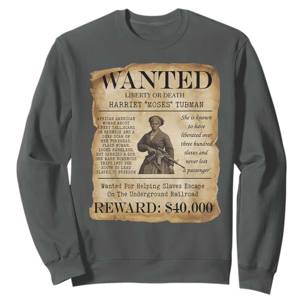 Harriet Tubman Wanted Reward Poster Sweatshirt Liberty Or Death TS12 Dark Heather Print Your Wear