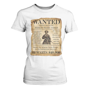Harriet Tubman Wanted Reward Poster T Shirt For Women Liberty Or Death TS12 White Print Your Wear