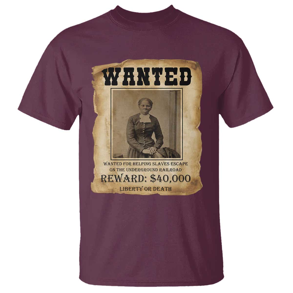 Harriet Tubman Wanted Reward Poster T Shirt Freedom Or Death TS12 Maroon Print Your Wear