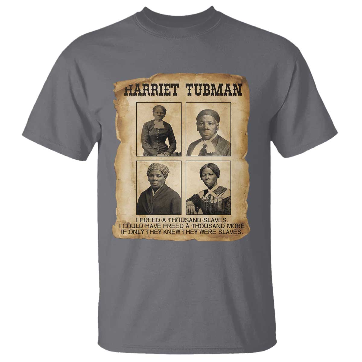 Vintage Harriet Tubman Poster T Shirt I Freed A Thousand People TS12 Charcoal Print Your Wear