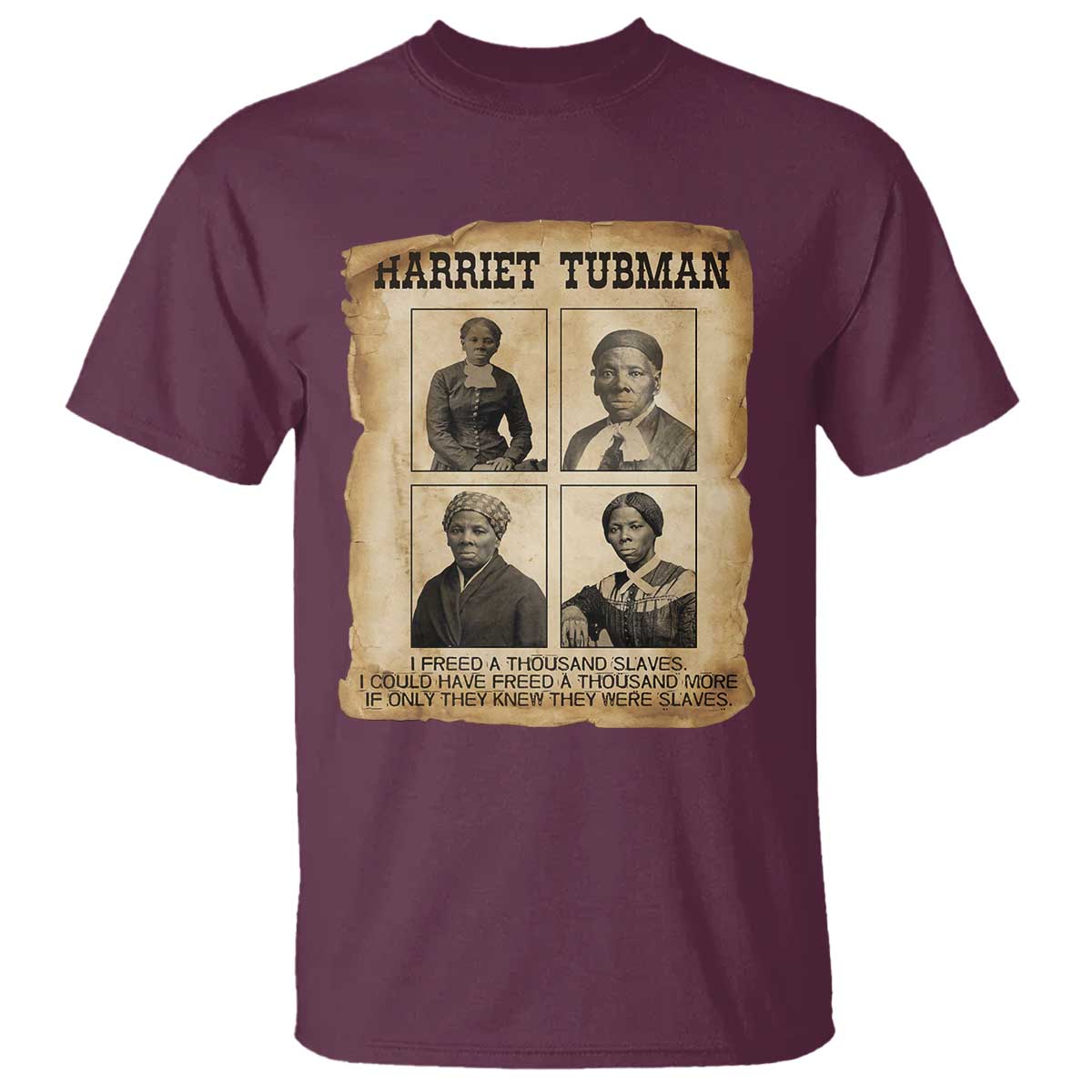 Vintage Harriet Tubman Poster T Shirt I Freed A Thousand People TS12 Maroon Print Your Wear