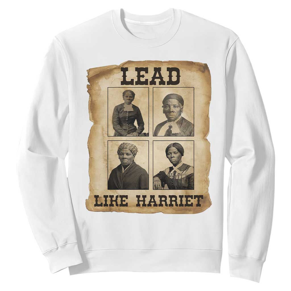 Vintage Harriet Tubman Poster Sweatshirt Lead Like Harriet TS12 White Print Your Wear