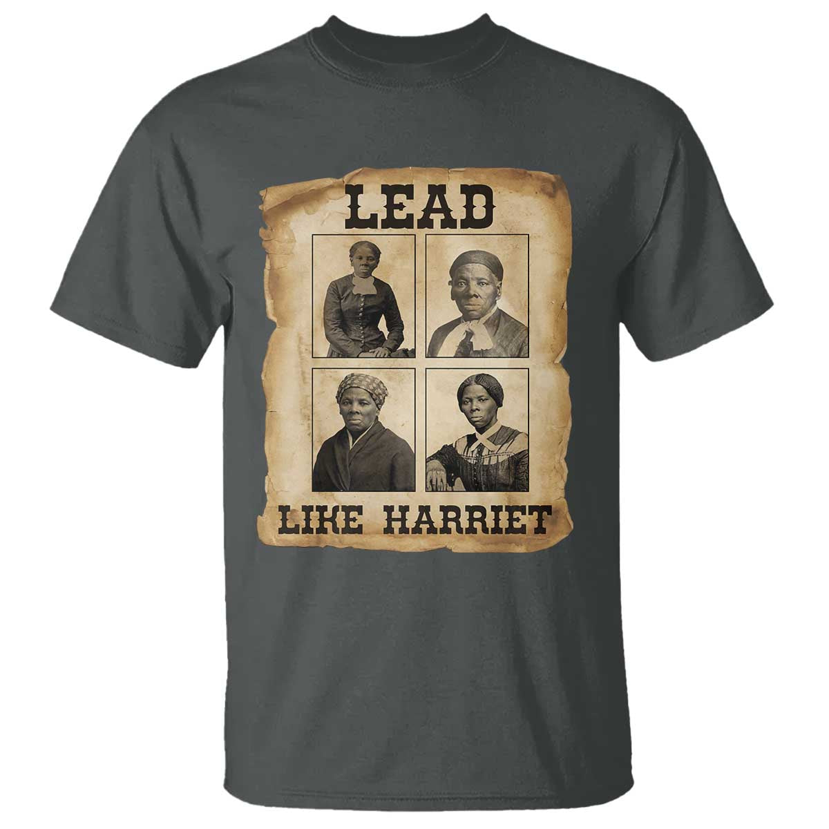Vintage Harriet Tubman Poster T Shirt Lead Like Harriet TS12 Dark Heather Print Your Wear
