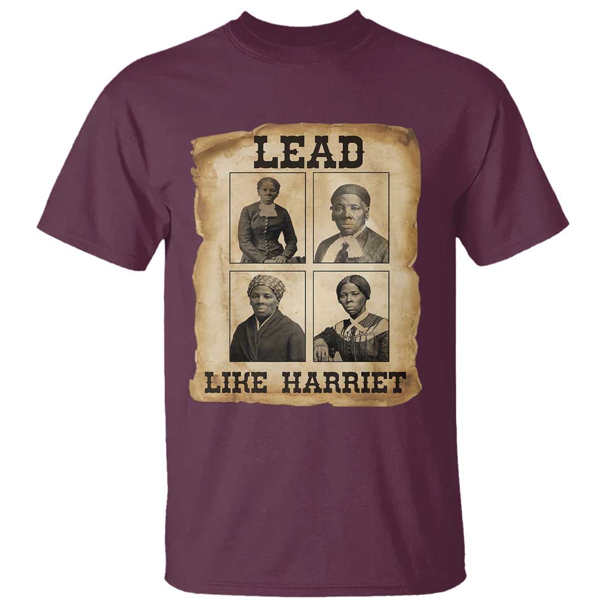 Vintage Harriet Tubman Poster T Shirt Lead Like Harriet TS12 Maroon Print Your Wear