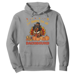 Thanksgiving Dog Hoodie I Am Thankful For My Dachshund TS12 Sport Gray Print Your Wear