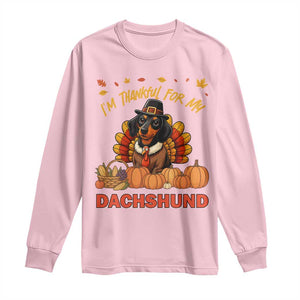 Thanksgiving Dog Long Sleeve Shirt I Am Thankful For My Dachshund TS12 Light Pink Print Your Wear