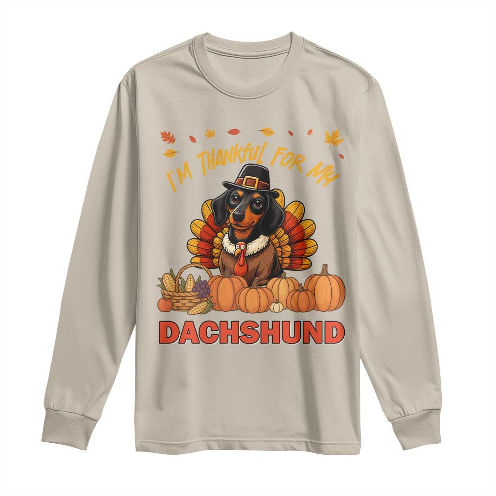 Thanksgiving Dog Long Sleeve Shirt I Am Thankful For My Dachshund TS12 Sand Print Your Wear