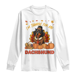Thanksgiving Dog Long Sleeve Shirt I Am Thankful For My Dachshund TS12 White Print Your Wear
