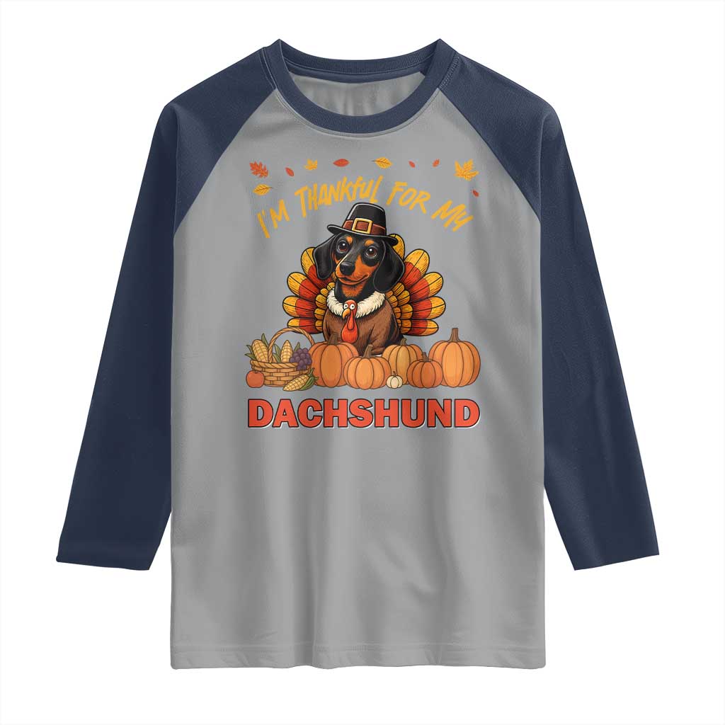 Thanksgiving Dog Raglan Shirt I Am Thankful For My Dachshund TS12 Sport Gray Navy Print Your Wear