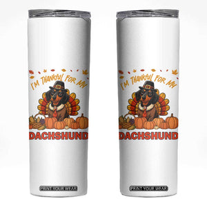 Thanksgiving Dog Skinny Tumbler I Am Thankful For My Dachshund TS12 White Print Your Wear