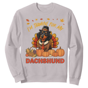 Thanksgiving Dog Sweatshirt I Am Thankful For My Dachshund TS12 Ice Gray Print Your Wear
