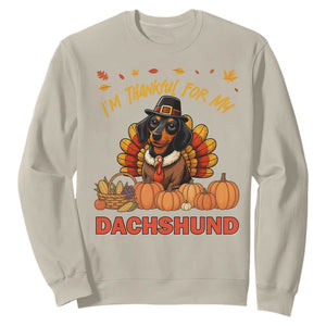 Thanksgiving Dog Sweatshirt I Am Thankful For My Dachshund TS12 Sand Print Your Wear