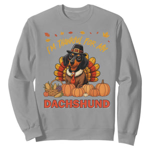 Thanksgiving Dog Sweatshirt I Am Thankful For My Dachshund TS12 Sport Gray Print Your Wear