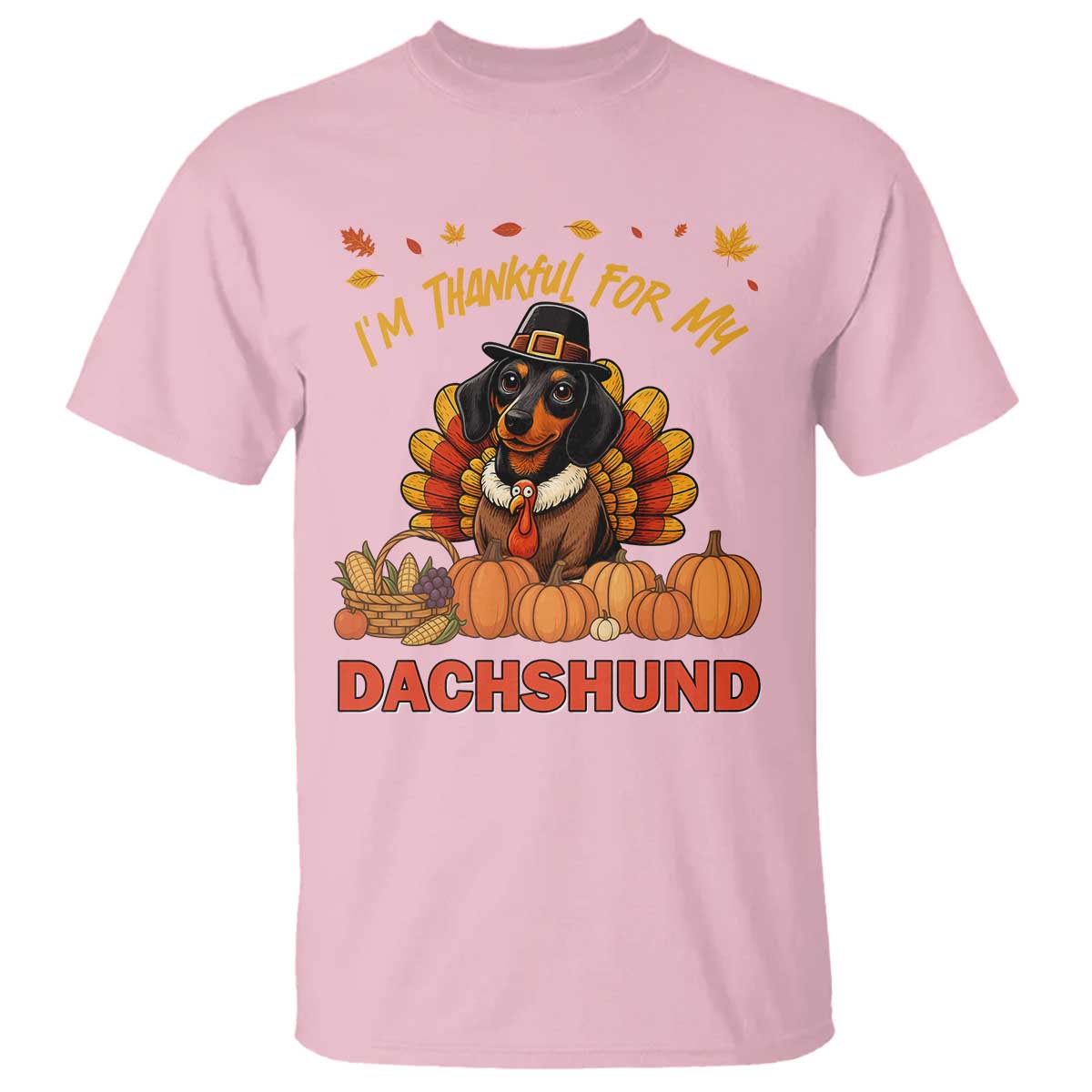 Thanksgiving Dog T Shirt I Am Thankful For My Dachshund TS12 Light Pink Print Your Wear