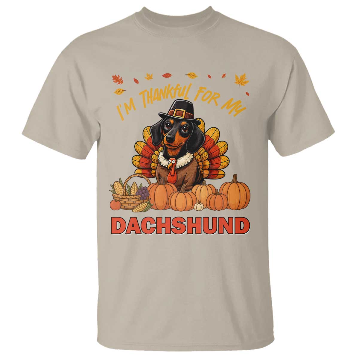 Thanksgiving Dog T Shirt I Am Thankful For My Dachshund TS12 Sand Print Your Wear