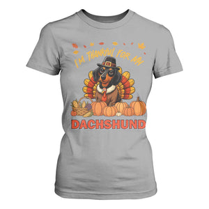 Thanksgiving Dog T Shirt For Women I Am Thankful For My Dachshund TS12 Sport Gray Print Your Wear