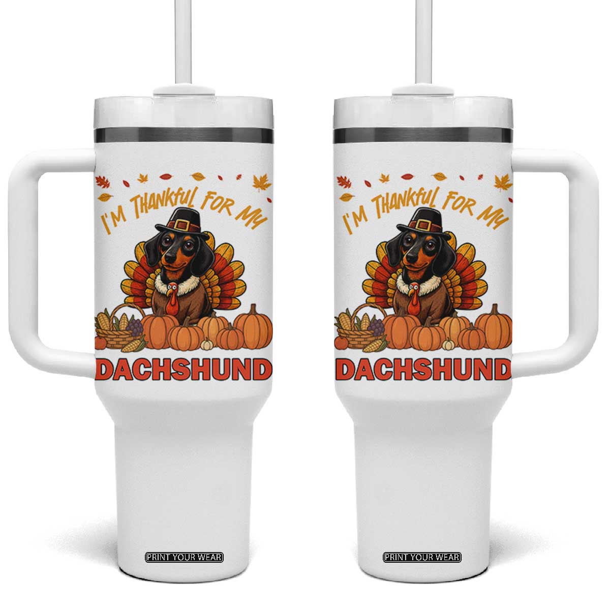 Thanksgiving Dog Tumbler With Handle I Am Thankful For My Dachshund TS12 One Size: 40 oz White Print Your Wear