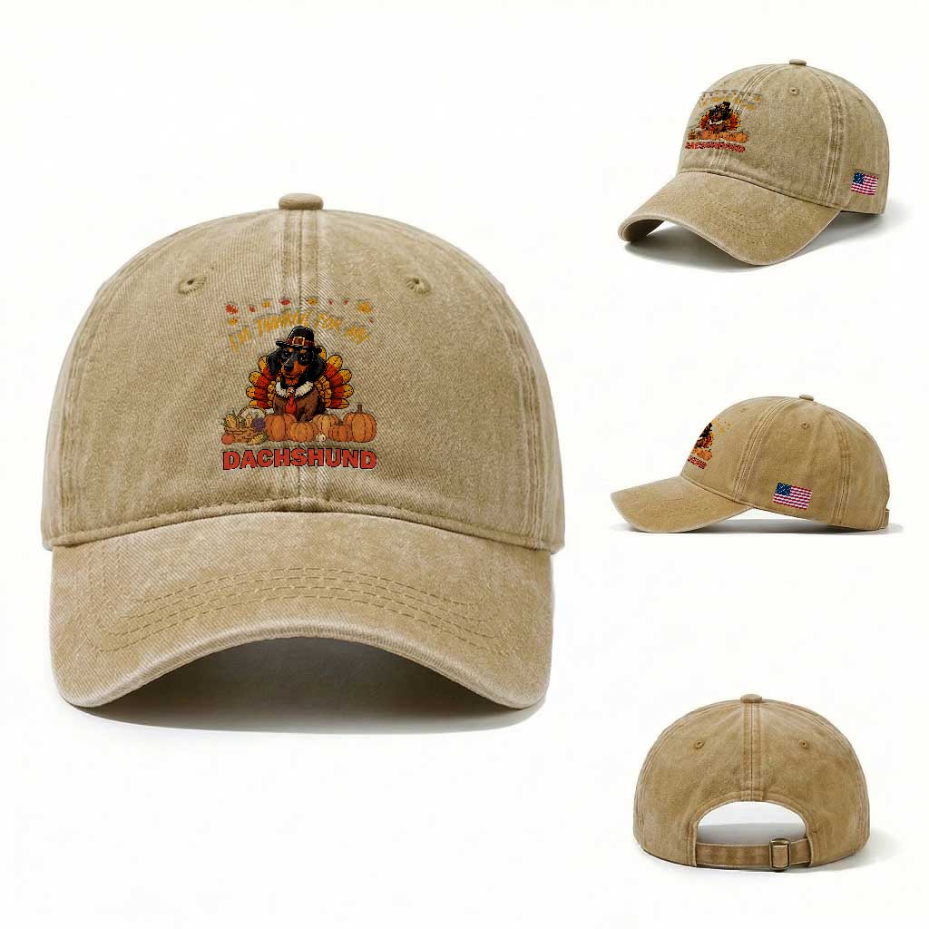 Thanksgiving Dog Washed Cotton Baseball Cap I Am Thankful For My Dachshund TS12 Washed Cap Universal Fit Khaki Print Your Wear