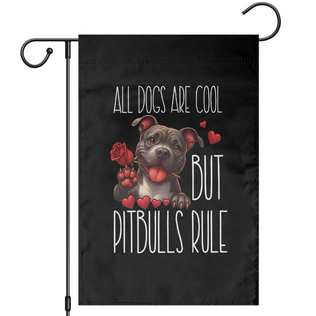 Pitbull Lover Garden Flag All Dogs Are Cool But Pitbulls Rule TS12 Black Print Your Wear