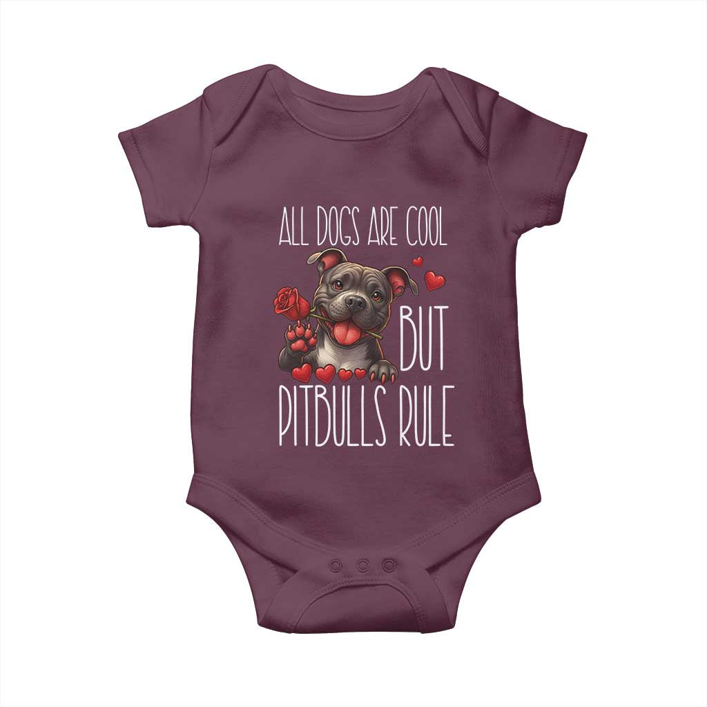 Pitbull Lover Baby Onesie All Dogs Are Cool But Pitbulls Rule TS12 Maroon Print Your Wear