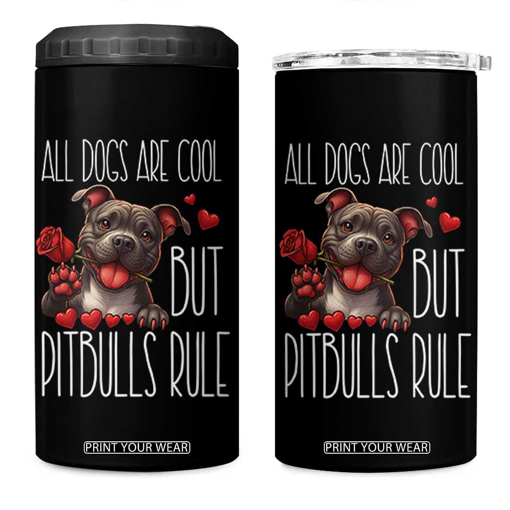 Pitbull Lover 4 in 1 Can Cooler Tumbler All Dogs Are Cool But Pitbulls Rule TS12 One Size: 16 oz Black Print Your Wear