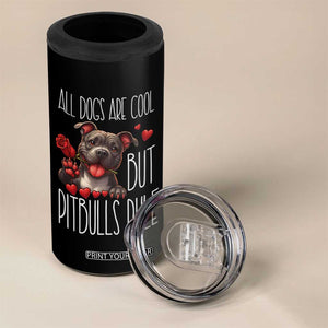 Pitbull Lover 4 in 1 Can Cooler Tumbler All Dogs Are Cool But Pitbulls Rule TS12 Print Your Wear