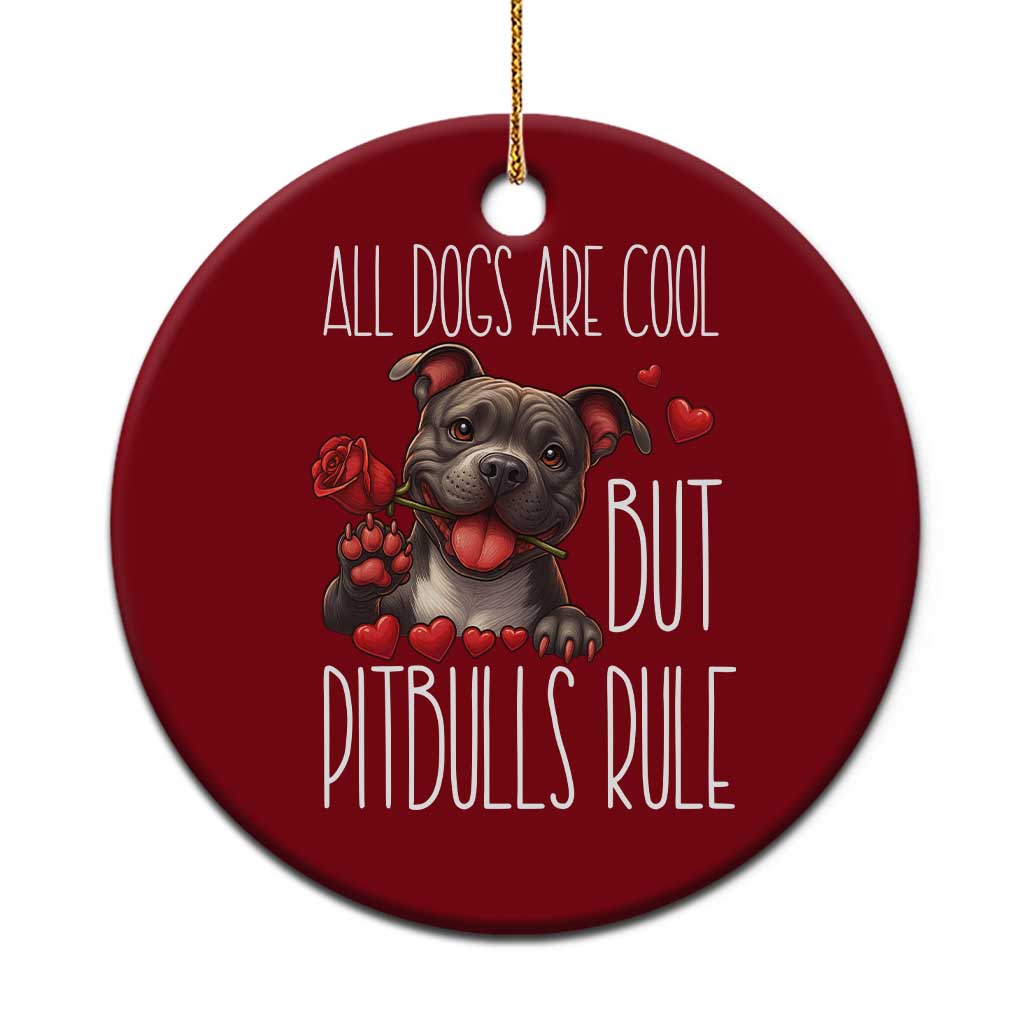 Pitbull Lover Ceramic Ornament All Dogs Are Cool But Pitbulls Rule TS12 1pc Red Print Your Wear
