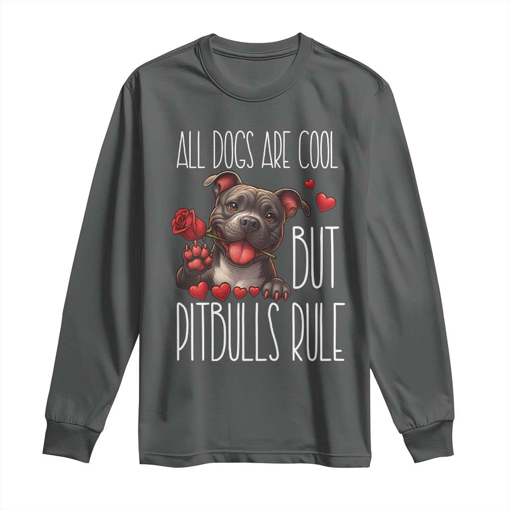 Pitbull Lover Long Sleeve Shirt All Dogs Are Cool But Pitbulls Rule TS12 Dark Heather Print Your Wear
