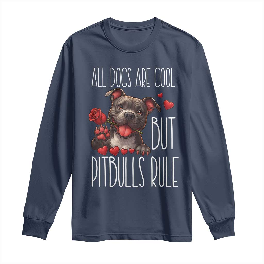 Pitbull Lover Long Sleeve Shirt All Dogs Are Cool But Pitbulls Rule TS12 Navy Print Your Wear