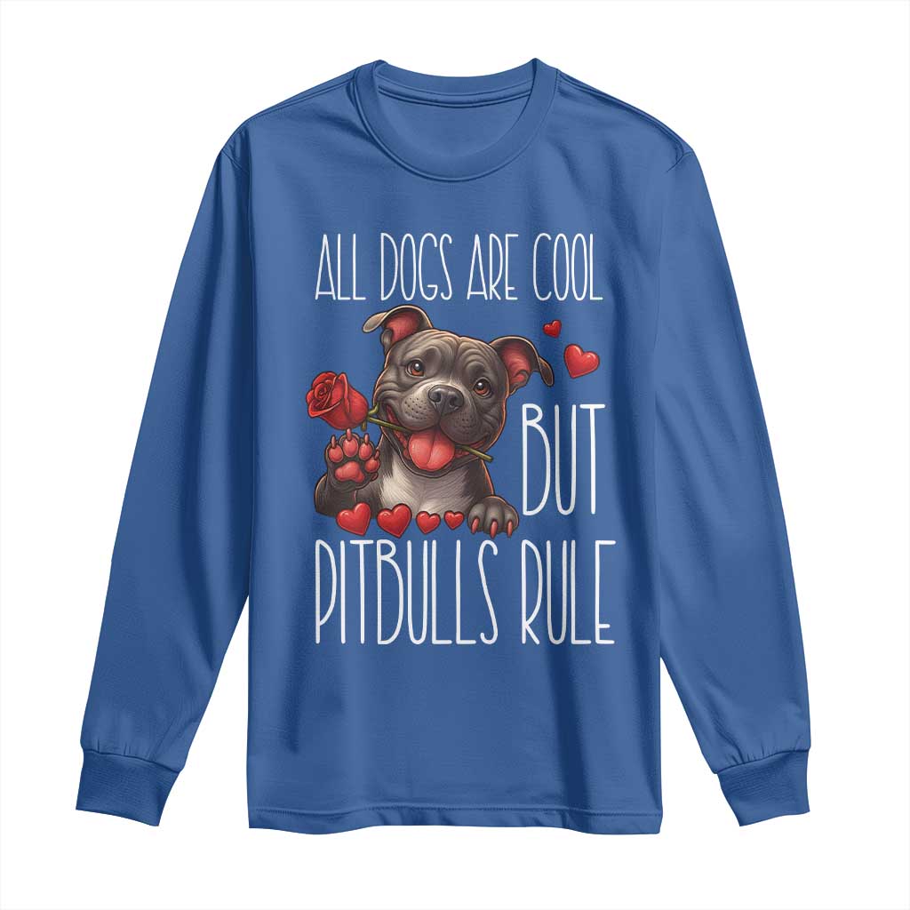 Pitbull Lover Long Sleeve Shirt All Dogs Are Cool But Pitbulls Rule TS12 Royal Blue Print Your Wear
