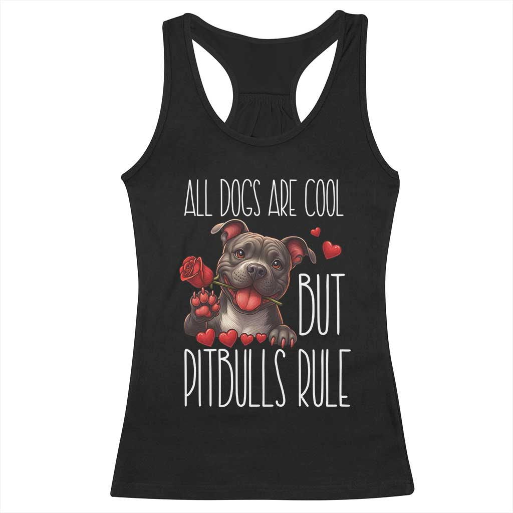 Pitbull Lover Racerback Tank Top All Dogs Are Cool But Pitbulls Rule TS12 Black Print Your Wear