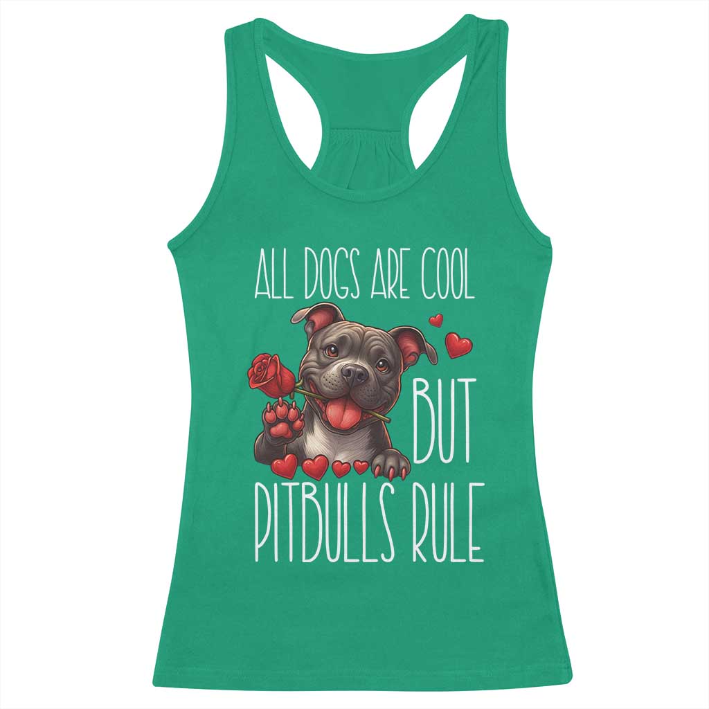 Pitbull Lover Racerback Tank Top All Dogs Are Cool But Pitbulls Rule TS12 Irish Green Print Your Wear