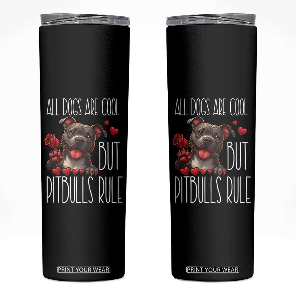 Pitbull Lover Skinny Tumbler All Dogs Are Cool But Pitbulls Rule TS12 Black Print Your Wear