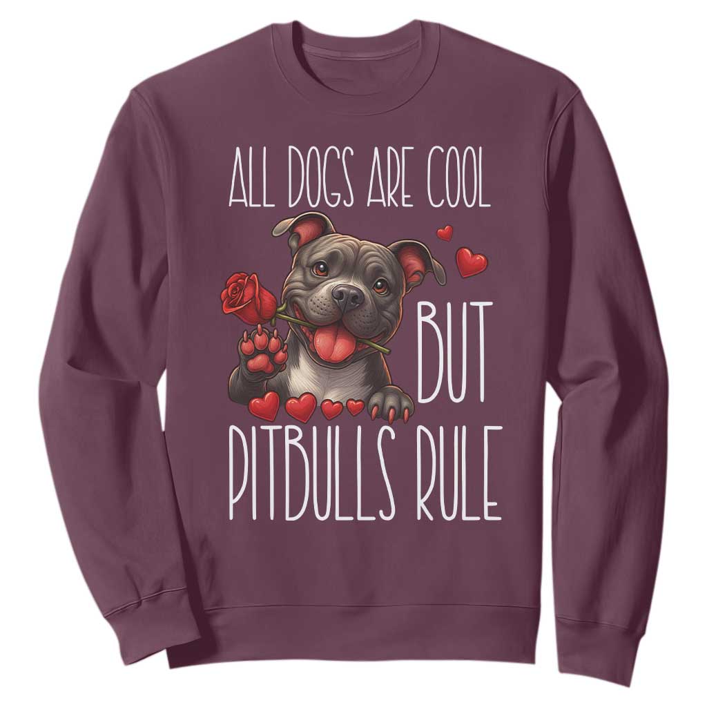 Pitbull Lover Sweatshirt All Dogs Are Cool But Pitbulls Rule TS12 Maroon Print Your Wear