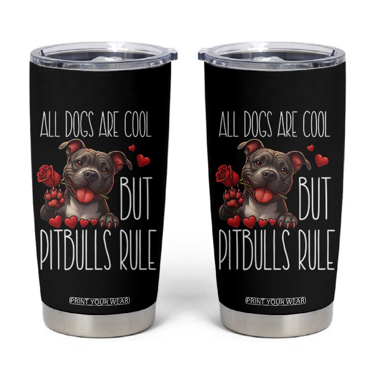 Pitbull Lover Tumbler Cup All Dogs Are Cool But Pitbulls Rule TS12 Black Print Your Wear