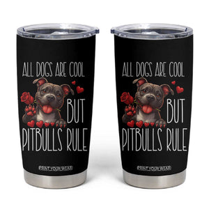 Pitbull Lover Tumbler Cup All Dogs Are Cool But Pitbulls Rule TS12 Black Print Your Wear