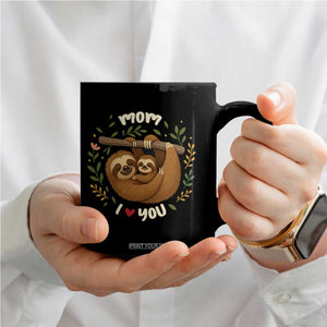 Mom I Love You Coffee Mug Cute Sloth Lover Mothers Day Gift TS12 Print Your Wear