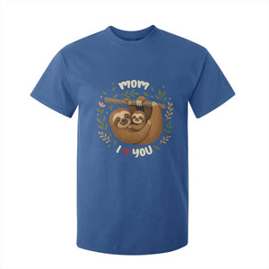 Mom I Love You T Shirt For Kid Cute Sloth Lover Mothers Day Gift TS12 Royal Blue Print Your Wear
