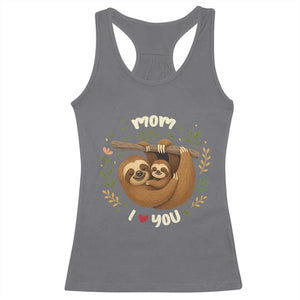Mom I Love You Racerback Tank Top Cute Sloth Lover Mothers Day Gift TS12 Charcoal Print Your Wear