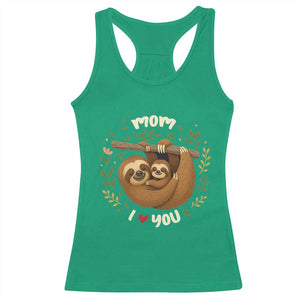 Mom I Love You Racerback Tank Top Cute Sloth Lover Mothers Day Gift TS12 Irish Green Print Your Wear