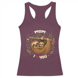 Mom I Love You Racerback Tank Top Cute Sloth Lover Mothers Day Gift TS12 Maroon Print Your Wear