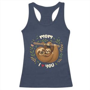 Mom I Love You Racerback Tank Top Cute Sloth Lover Mothers Day Gift TS12 Navy Print Your Wear