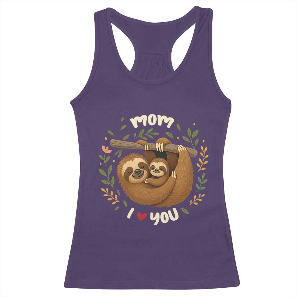Mom I Love You Racerback Tank Top Cute Sloth Lover Mothers Day Gift TS12 Purple Print Your Wear
