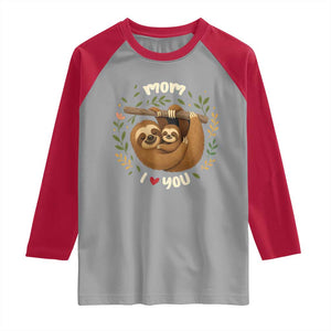 Mom I Love You Raglan Shirt Cute Sloth Lover Mothers Day Gift TS12 Sport Gray Red Print Your Wear