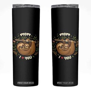Mom I Love You Skinny Tumbler Cute Sloth Lover Mothers Day Gift TS12 Black Print Your Wear