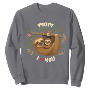 Mom I Love You Sweatshirt Cute Sloth Lover Mothers Day Gift TS12 Charcoal Print Your Wear