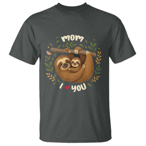 Mom I Love You T Shirt Cute Sloth Lover Mothers Day Gift TS12 Dark Heather Print Your Wear