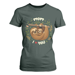 Mom I Love You T Shirt For Women Cute Sloth Lover Mothers Day Gift TS12 Dark Forest Green Print Your Wear