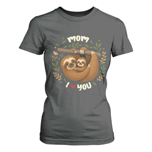 Mom I Love You T Shirt For Women Cute Sloth Lover Mothers Day Gift TS12 Dark Heather Print Your Wear